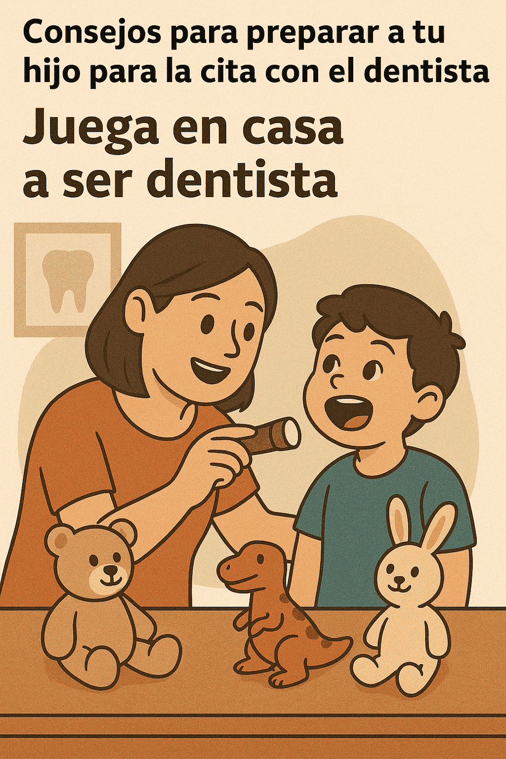 Dentista infantil en España - Ilustración de una mujer y un niño jugando al dentista con peluches y juguetes. El texto en español da consejos para preparar al niño para la visita al dentista: Juega al dentista en casa. | Clínica dental pediátrica Dentistainfantilcercademi