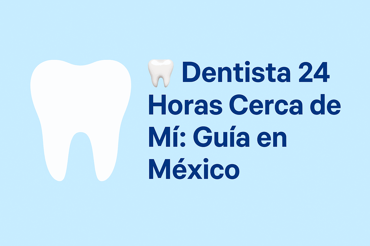 🦷 Dentista 24 Horas Cerca de Mi: La Guía Definitiva en México